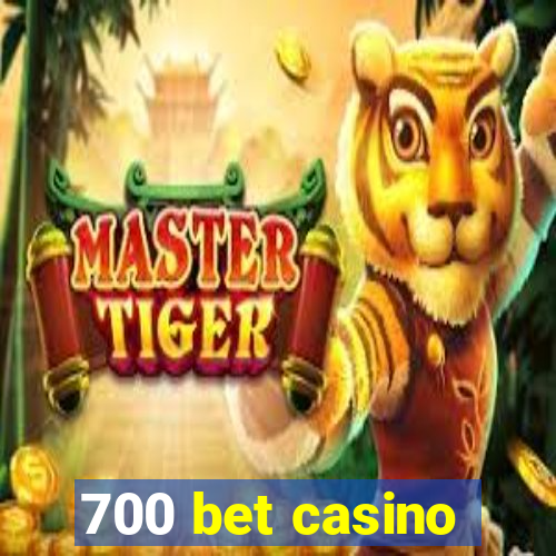 700 bet casino